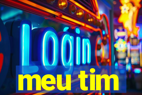 meu tim